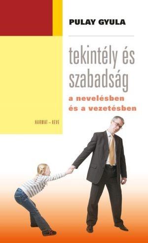 Tekintély és szabadság a nevelésben és a vezetésben