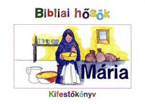 Bibliai hősök - Mária