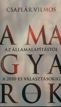 A magyarok - Az államalapítástól a 2010-es választásokig