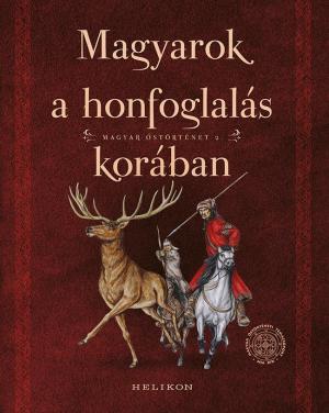 Magyarok a honfoglalás korában - Magyar őstörténet 2