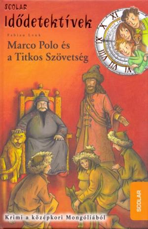 Marco Polo és a Titkos Szövetség - Idődetektívek 2.