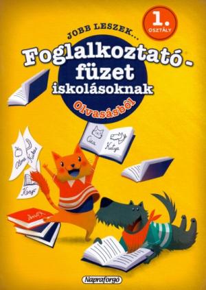 Jobb leszek olvasásból, 1. osztályosoknak - Foglalkoztatófüzet iskolásoknak