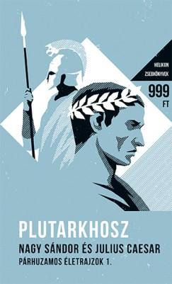 Nagy Sándor és Julius Caesar - Párhuzamos életrajzok I. - Helikon zsebkönyvek 16.