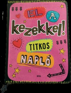 El a kezekkel! - Titkos napló
