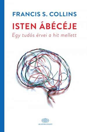 Isten ábécéje - Egy tudós érvei a hit mellett