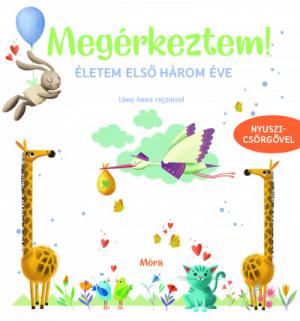 Megérkeztem! - Életem első három éve - Nyuszicsörgővel