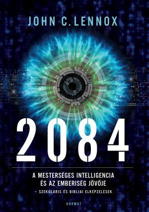 2084 – A mesterséges intelligencia és az emberiség jövője